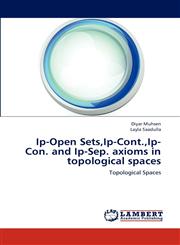 IP-Open Sets, IP-Cont., IP-Con. and IP-Sep. Axioms in Topological Spaces,3838390024,9783838390024