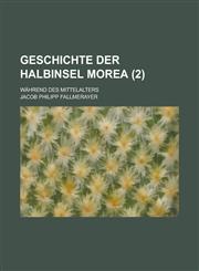 Geschichte Der Halbinsel Morea; Wahrend Des Mittelalters (2 ),1234473593,9781234473594