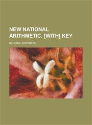 New national arithmetic. [With] Key,123694867X,9781236948670