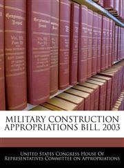 MILITARY CONSTRUCTION APPROPRIATIONS BILL, 2003,1240606249,9781240606245
