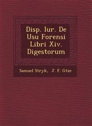 Disp. Iur. de Usu Forensi Libri XIV. Digestorum,1249474930,9781249474937