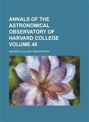 Annals of the Astronomical Observatory of Harvard College Volume 46,1230110038,9781230110035
