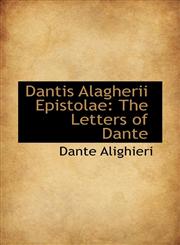 Dantis Alagherii Epistolae The Letters of Dante,1103384023,9781103384020