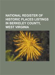 National Register of Historic Places Listings in Berkeley County, West Virginia Abell-Kilbourn House, Adam Stephen House, Apollo Theatre (Martinsburg,1230810404,9781230810409