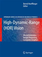 High-Dynamic-Range (HDR) Vision Microelectronics, Image Processing, Computer Graphics,3540444327,9783540444329