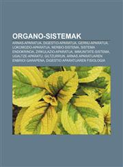 Organo-sistemak Arnas-aparatua, Digestio-aparatua, Gernu-aparatua, Lokomozio-aparatua, Nerbio-sistema, Sistema endokrinoa, Zirkulazio-aparatua,1233049224,9781233049226