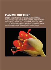 Danish culture Grook, Architecture of Denmark, Midsummer, Freetown Christiania, Danish cuisine, Photography in Denmark, Danish art,1157488129,9781157488125