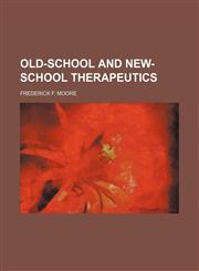 Old-School and New-School Therapeutics,1154566846,9781154566840