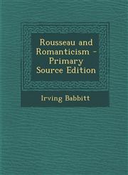 Rousseau and Romanticism - Primary Source Edition,1293819921,9781293819920