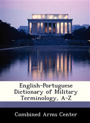 English-Portuguese Dictionary of Military Terminology, A-Z,1286868416,9781286868416