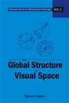 The Global Structure Of Visual Space,9812388427,9789812388421