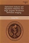 Optimized Analysis and Population Statistics for High Angular Resolution Diffusion Imaging.,1243787759,9781243787750