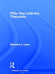 Fifty Key Literary Theorists (Routledge Key Guides),0415338476,9780415338479