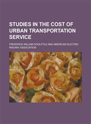 Studies in the cost of urban transportation service,1234285533,9781234285531