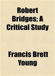 Robert Bridges; A Critical Study,1152580590,9781152580596