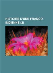 Histoire D'Une Franco-Indienne (2 ),1235895092,9781235895098