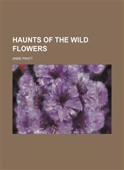 Haunts of the Wild Flowers,1151177563,9781151177568