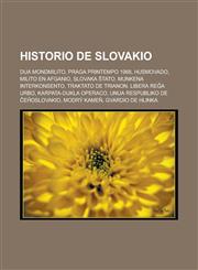Historio de Slovakio Dua mondmilito, Praga printempo 1968, Husmovado, Milito en Afganio, Slovaka ŝtato, Munkena interkonsento, Traktato de Trianon, Libera reĝa urbo, Karpata-dukla operaco, Unua respubliko de Ĉeĥoslovakio, Modrý Kameň,1232961744,9781232961741