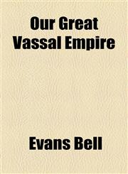 Our Great Vassal Empire,1154927121,9781154927122