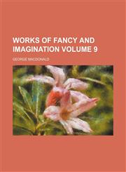 Works of fancy and imagination Volume 9,1154891054,9781154891058