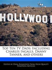 Top Ten TV Dads Including Charles Ingalls, Danny Tanner, and Others,1170063519,9781170063514