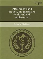 Attachment and anxiety in aggressive children and adolescents.,1249067510,9781249067511