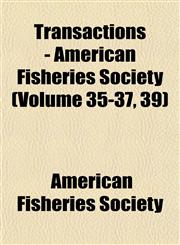 Transactions - American Fisheries Society (Volume 35-37, 39),1153425475,9781153425476