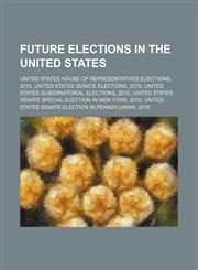 Future elections in the United States United States House of Representatives elections, 2010, United States Senate elections, 2010,1157684416,9781157684411