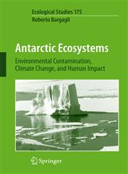 Antarctic Ecosystems Environmental Contamination, Climate Change, and Human Impact,3540740058,9783540740056