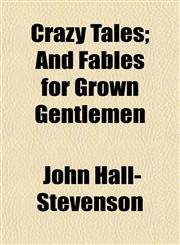 Crazy Tales; And Fables for Grown Gentlemen,1150210966,9781150210969