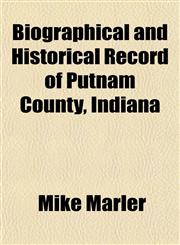 Biographical and Historical Record of Putnam County, Indiana,1153299755,9781153299756