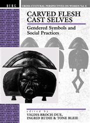 Carved Flesh / Cast Selves Gendered Symbols and Social Practices,0854967257,9780854967254