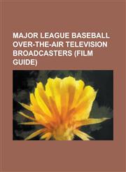 Major League Baseball Over-The-Air Television Broadcasters Wabc-TV, Kntv, Wgn-TV, Kron-TV, Wwor-TV, Ktla, Wjw, Wnbc, Wbz-TV, Wsb-TV, Wews-TV,123329492X,9781233294923