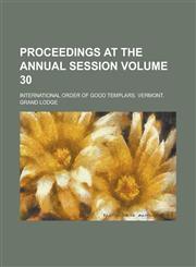 Proceedings at the annual session Volume 30,1234365669,9781234365660