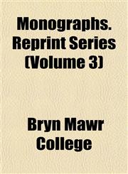 Monographs. Reprint Series (Volume 3),1152673262,9781152673267