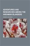 Adventures and Researches Among the Andaman Islanders,1459027868,9781459027862