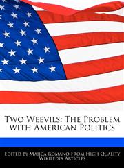 Two Weevils The Problem with American Politics,1241722595,9781241722593