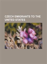 Czech Emigrants to the United States Ale Hrdli Ka, Augustine Herman, Bobby Holik, Bohumir Kryl, Bruno Nettl, Charles Jonas (Wisconsin Politician), CT,1230789316,9781230789316