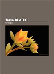 1440s deaths 1440 deaths, 1441 deaths, 1442 deaths, 1443 deaths, 1444 deaths, 1445 deaths, 1446 deaths, 1447 deaths, 1448 deaths, 1449 deaths,1156352894,9781156352892