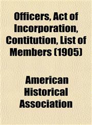 Officers, Act of Incorporation, Contitution, List of Members (1905),1152566962,9781152566965