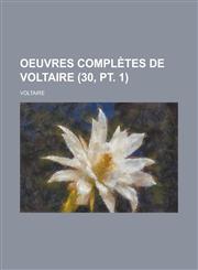 Oeuvres Completes de Voltaire (30, PT. 1),1234632926,9781234632922