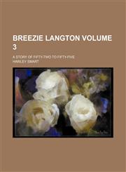 Breezie Langton Volume 3; A story of fifty-two to fifty-five,1154365271,9781154365276