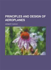 Principles and Design of Aeroplanes,1151033502,9781151033505