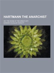 Hartmann the Anarchist; Or, the Doom of the Great City,1230263195,9781230263199
