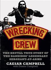 Wrecking Crew The Brutal True Story of the Bandidos' Legendary Sergeant-At-Arms,174261048X,9781742610481