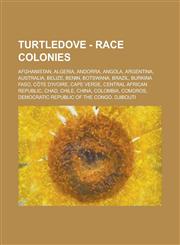 Turtledove - Race Colonies Afghanistan, Algeria, Andorra, Angola, Argentina, Australia, Belize, Benin, Botswana, Brazil, Burkina Faso, Côte d'Ivoire, Cape Verde, Central African Republic, Chad, Chile, China, Colombia, Comoros,1234733706,9781234733704