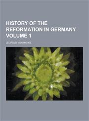 History of the Reformation in Germany Volume 1,1230203559,9781230203553
