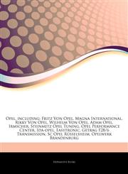 Articles On Opel, including Fritz Von Opel, Magna International, Rikky Von Opel, Wilhelm Von Opel, Adam Opel, Irmscher, Steinmetz Opel Tuning, Opel Performance Center, Ida-opel, Easytronic, Getrag F28/6 Transmission, Sc Opel RÃ¼sselsheim,1242602232,9781242602238