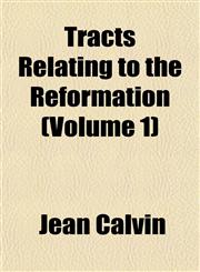 Tracts Relating to the Reformation (Volume 1),1153183978,9781153183970