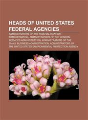 Heads of United States federal agencies Administrators of the Federal Aviation Administration,1156840309,9781156840306
